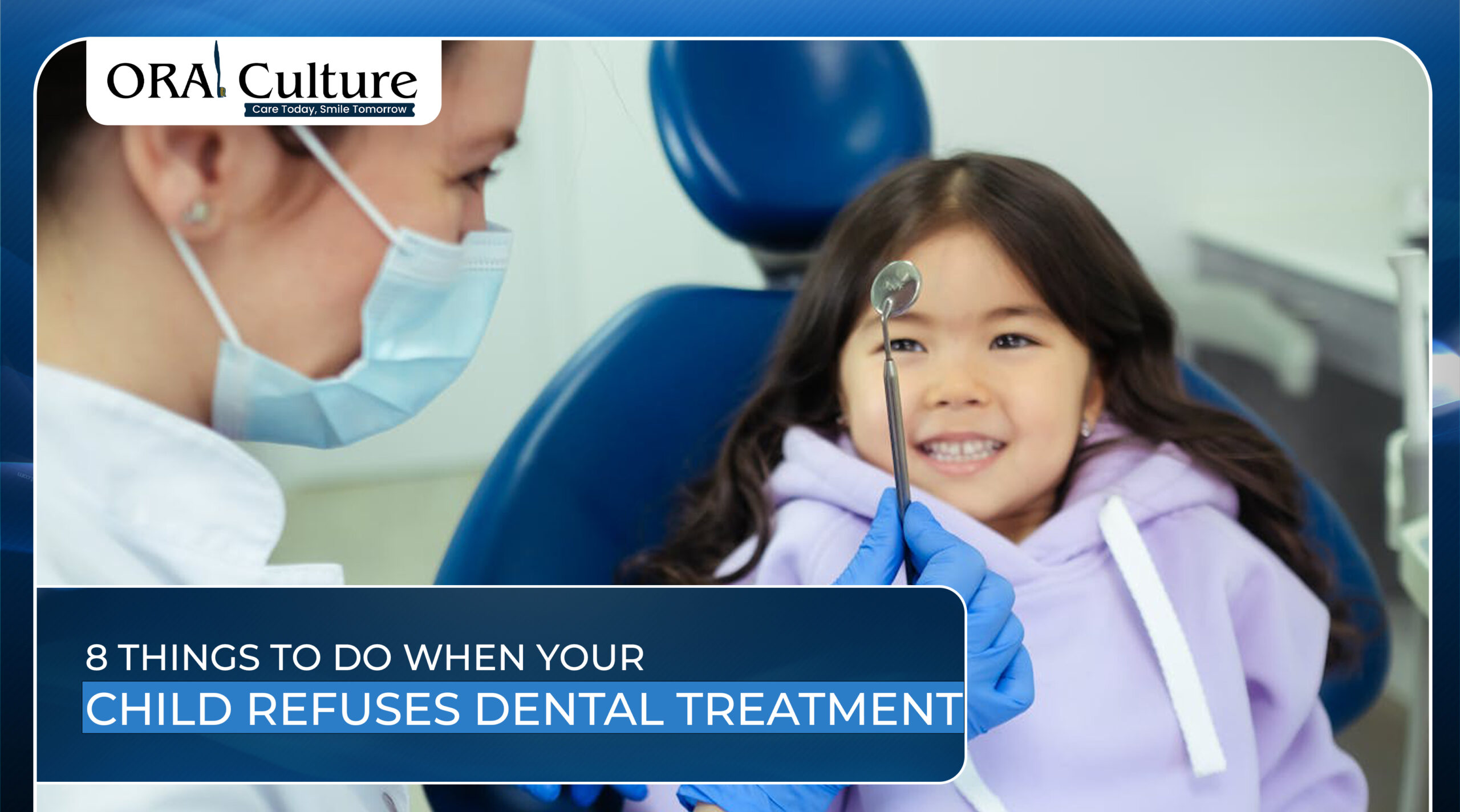 8 Things to Do When Your Child Refuses Dental Treatment