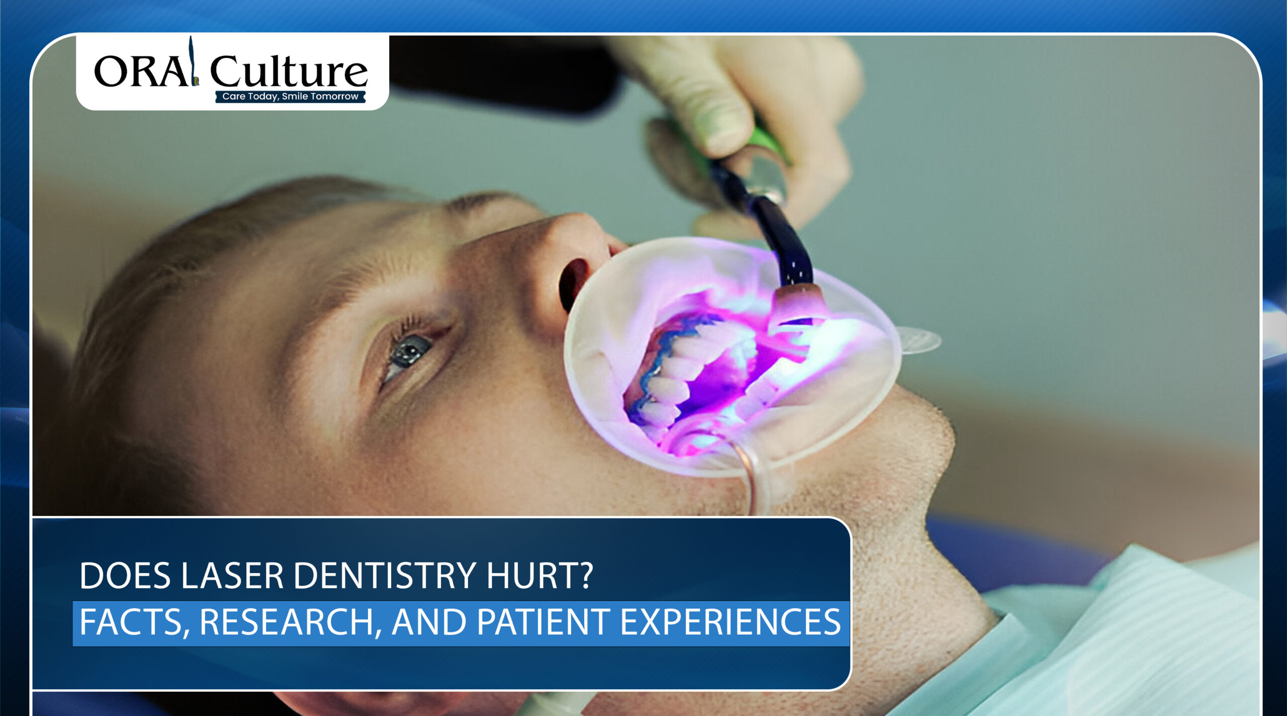 Patient receiving laser dentistry treatment – does laser dentistry hurt or feel painless? - oral culture